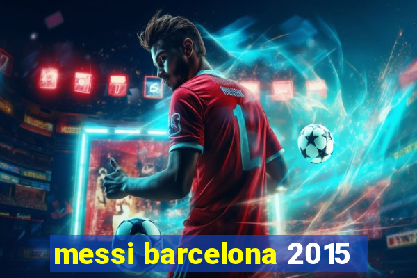 messi barcelona 2015